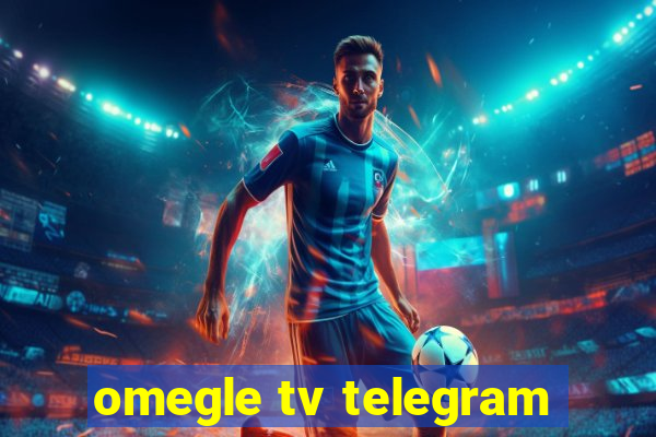 omegle tv telegram